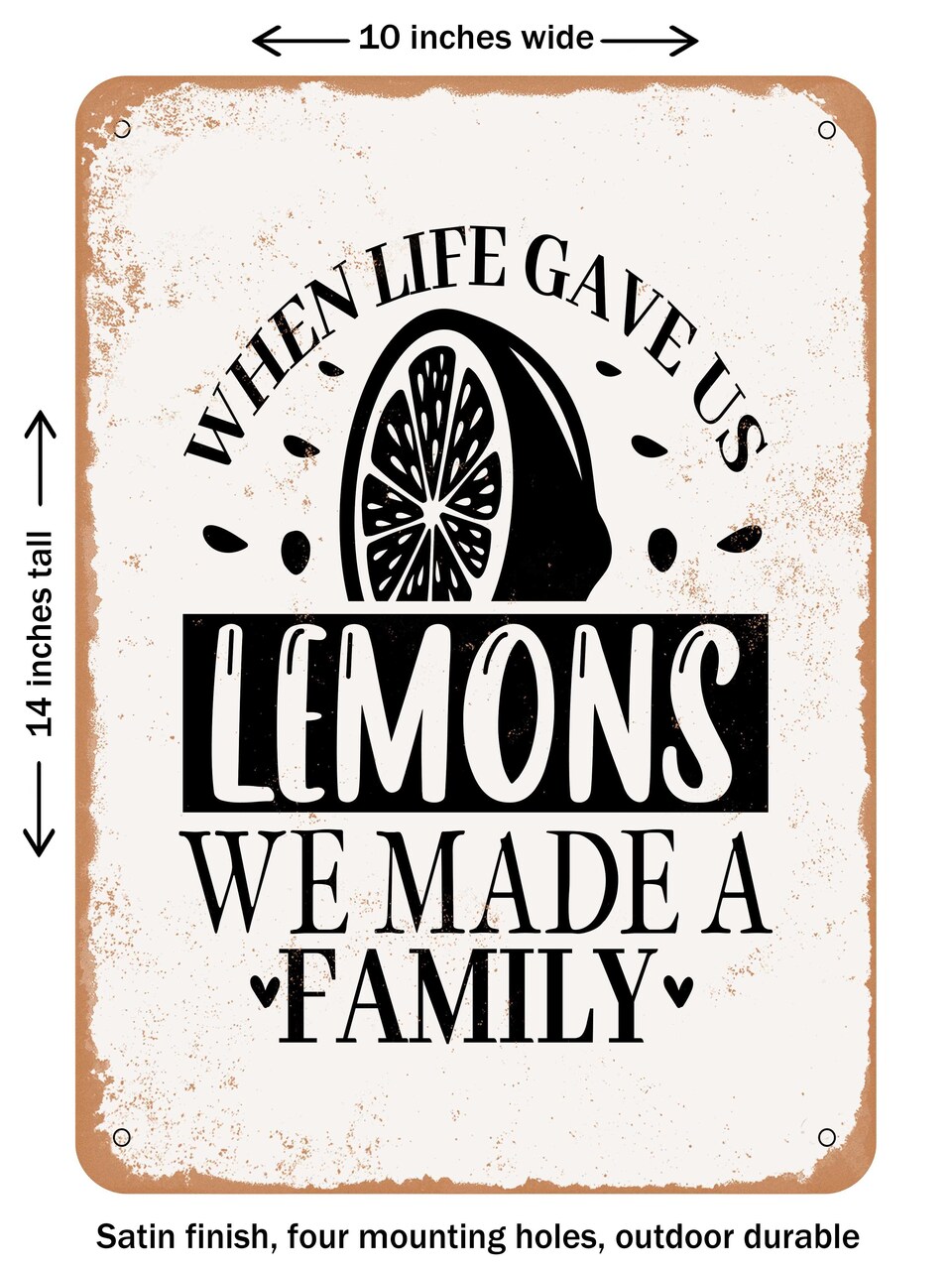 DECORATIVE METAL SIGN - When Life Gave Us Lemons We Made a Family - Vintage Rusty Look